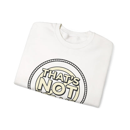 Crewneck Sweatshirt — "That's Not For Me" Retro Typography Graphic