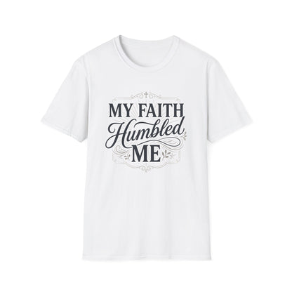 My Faith Humbled Me T-Shirt