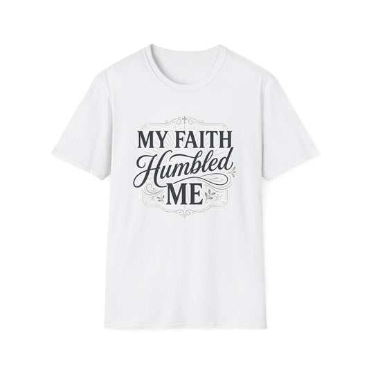 My Faith Humbled Me T-Shirt