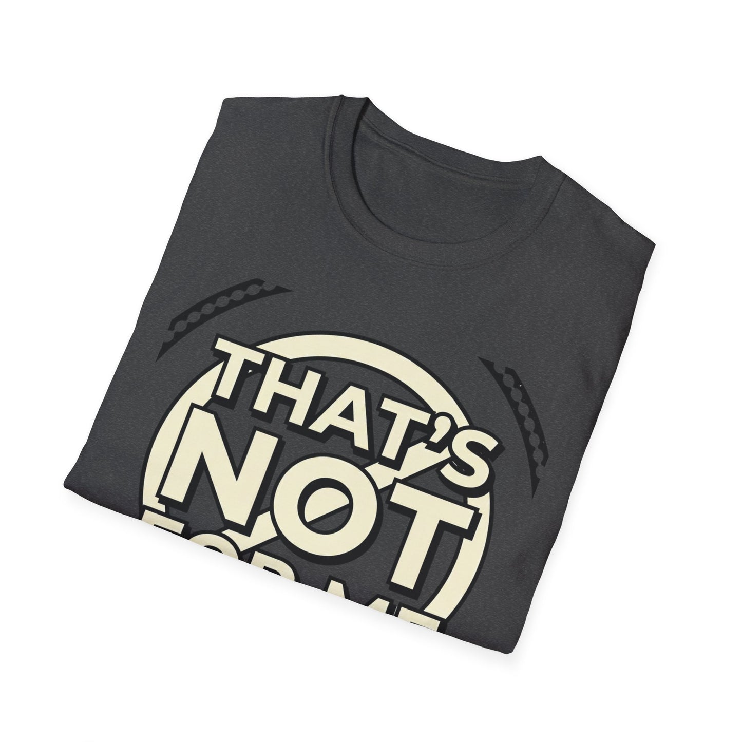 That’s Not For Me T-Shirt — Funny Retro Graphic Tee