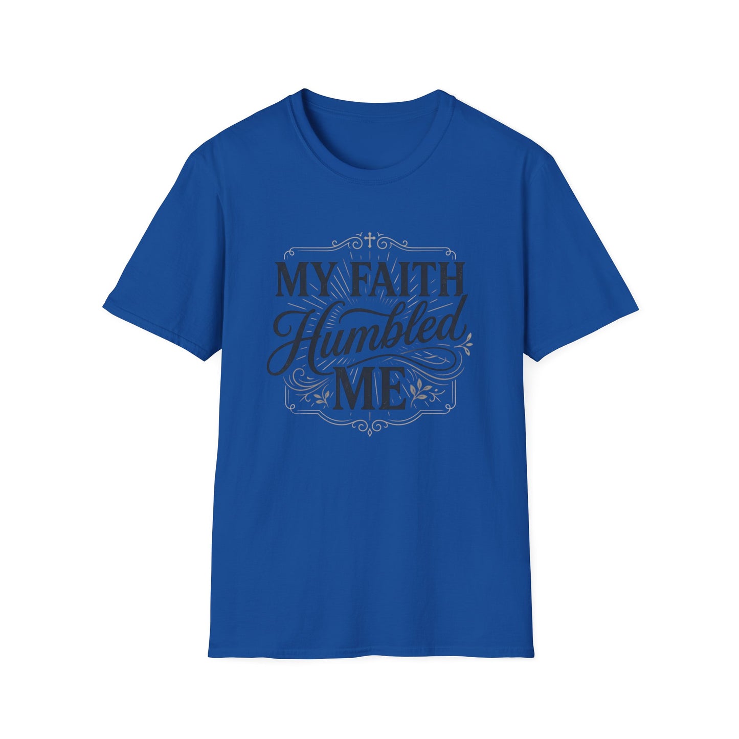 My Faith Humbled Me T-Shirt