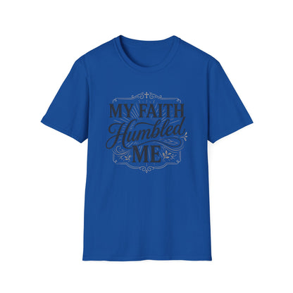 My Faith Humbled Me T-Shirt