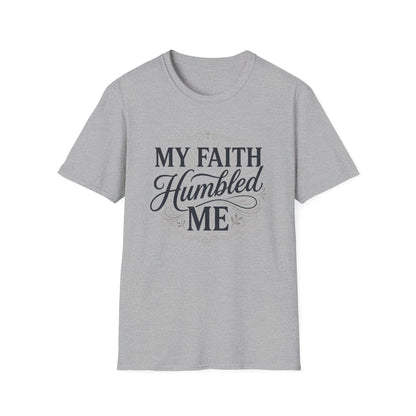 My Faith Humbled Me T-Shirt