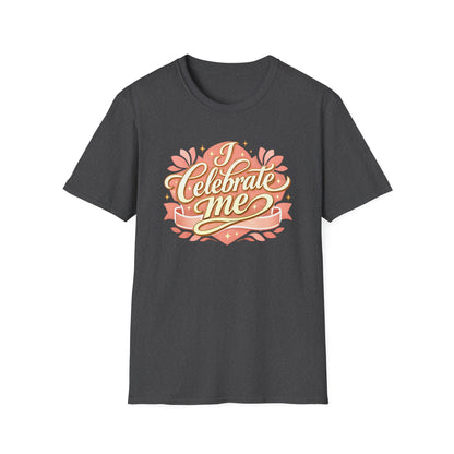 I Celebrate Me T-Shirt — Self-Love Inspirational Tee