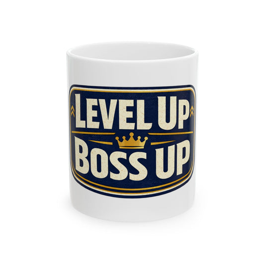 Level Up Boss Up Ceramic Mug — Motivational Coffee Cup (11oz, 15oz)