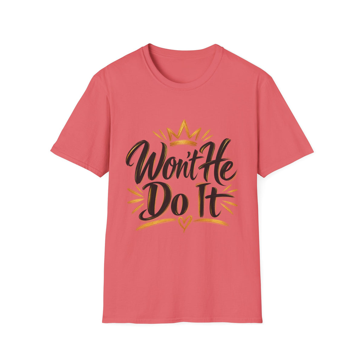 Won't He Do It T-Shirt